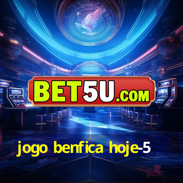 jogo benfica hoje